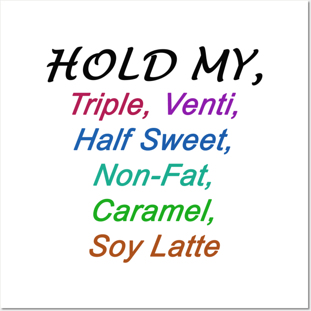 HOLD MY... Wall Art by DESIGNSBY101